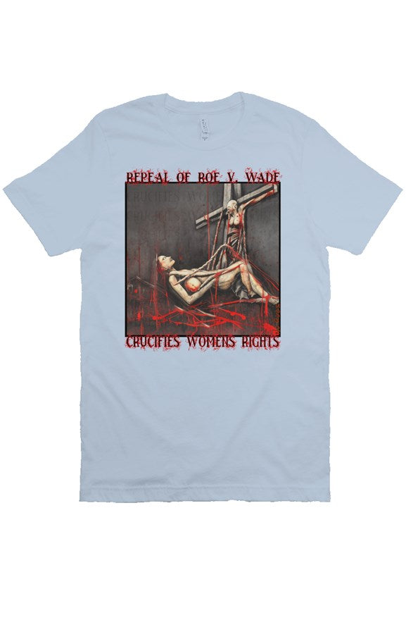 Crucify Womens Rights (blue) T Shirt